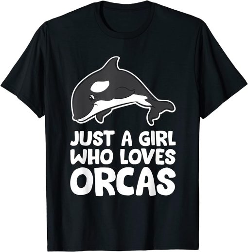 Funny Orca Just a Girl Who Loves Orcas T-Shirt