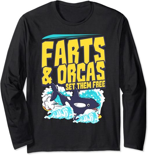 Farts And Orcas Set Them Free I Funny Orca Killer Whale Long Sleeve T-Shirt