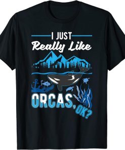 I just really like Orcas T-Shirt